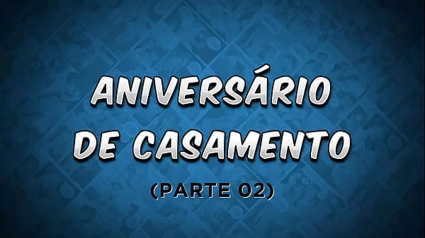 Uma novinha bem gostosa de presente de aniversário de casamento! Aniversário de Casamento Parte 2 - Os Sacanas Filminho